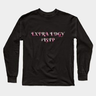 ISTP Extra Edgy Long Sleeve T-Shirt